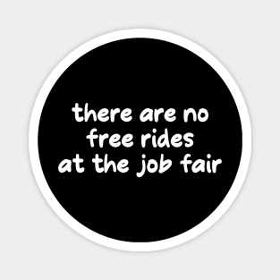 no free rides at the job fair Magnet